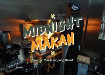 MIDNIGHT MAKAN – Time for Thai at Simpang Bedok