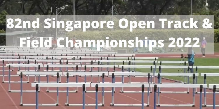 82nd Singapore Open Track & Field Championships 2022 (Day 1)